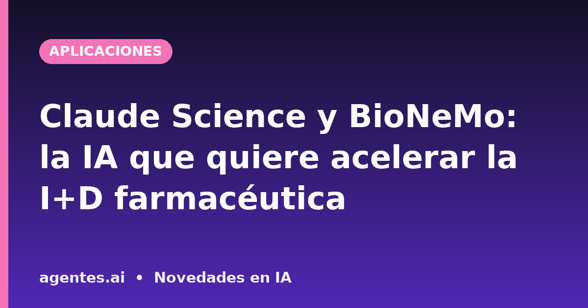 Claude Science y BioNeMo: la IA que quiere acelerar la I+D farmacéutica