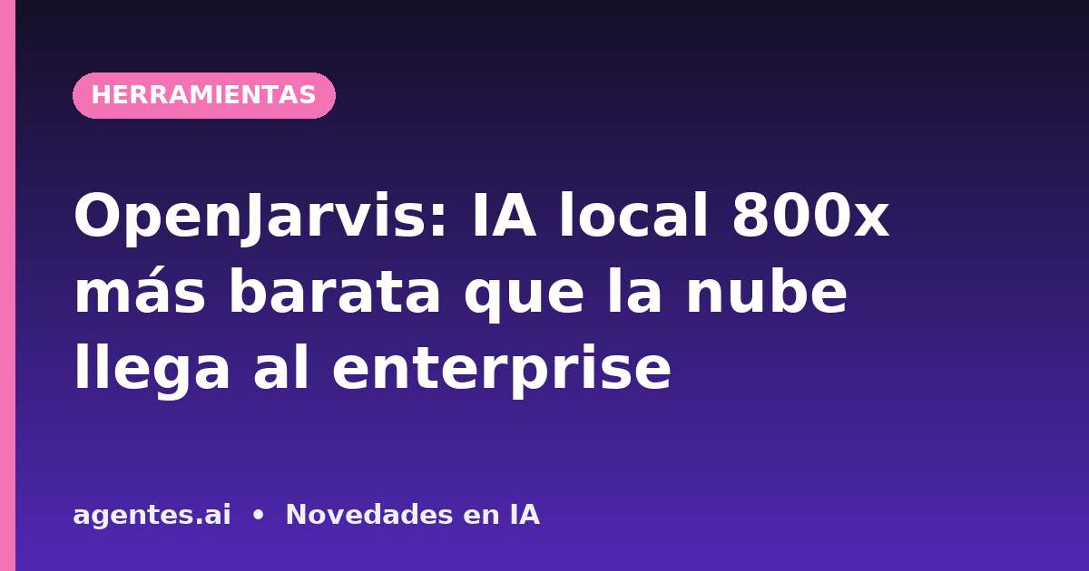 OpenJarvis: IA local 800x más barata que la nube llega al enterprise