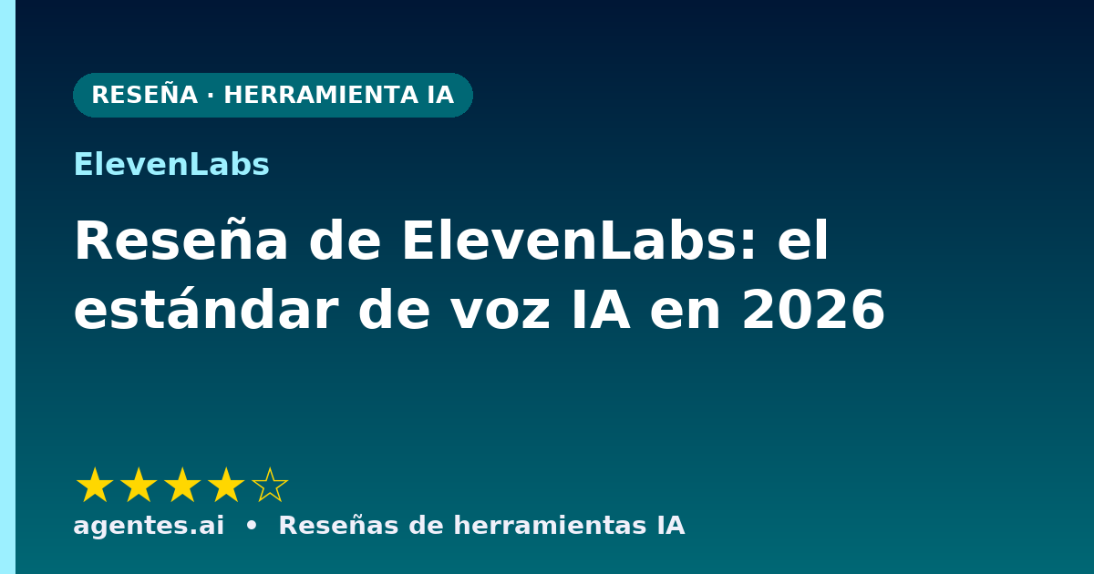 Reseña de ElevenLabs: el estándar de voz IA en 2026