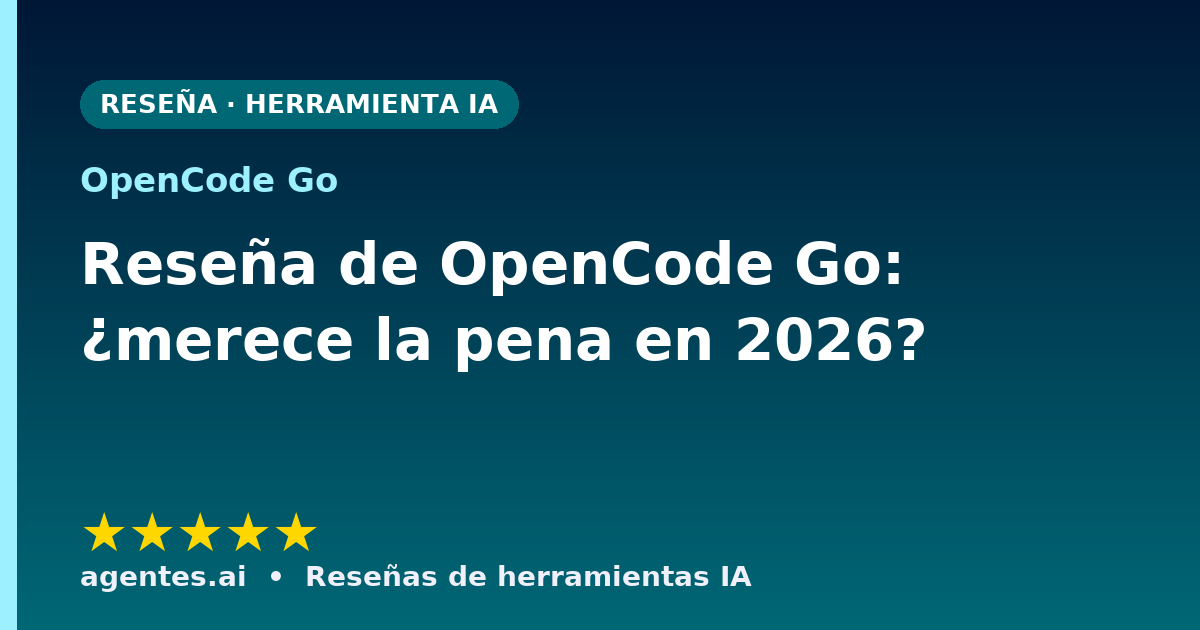 Reseña de OpenCode Go: ¿merece la pena en 2026?